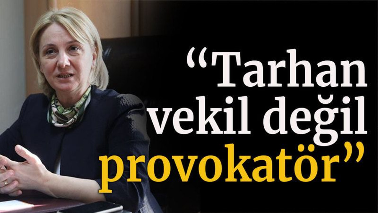 Zeybek: “Tarhan vekil değil, provokatör”